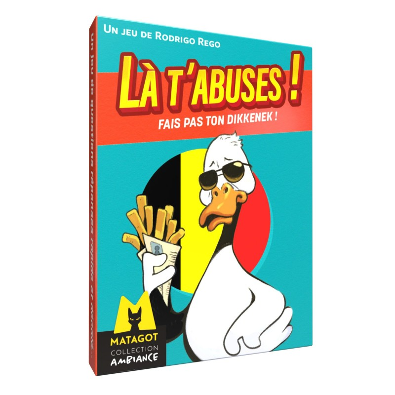 Boite de Là t'abuses, Fais pas ton Dikkenek !